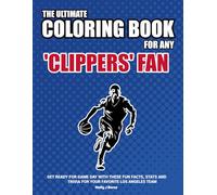 The Ultimate Coloring Book for any Clippers Fan.: Get ready for game day with these fun facts, stats and trivia for your favorite Los Angeles team.