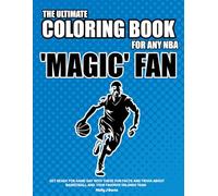 The Ultimate Coloring Book for any NBA 'Magic' Fan.: Get ready for game day with these fun facts, stats and trivia for your favorite Orlando team. (NBA Basketball Coloring Books)