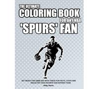 The Ultimate Coloring Book for any NBA Spurs Fan.: Get ready for game day with these fun facts, stats and trivia for your favorite San Antonio team. (NBA Basketball Coloring Books)