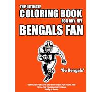 The Ultimate Coloring Book for any NFL Bengals Fan.: Get ready for game day with these fun facts and trivia for your favorite team. (NFL Team Coloring In Books)