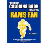 The Ultimate Coloring Book for any NFL Rams Fan.: Get ready for game day with these fun facts and trivia for your favorite team. (NFL Team Coloring In Books)