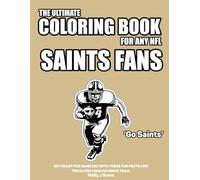The Ultimate Coloring Book for any NFL Saints Fan.: Get ready for game day with these fun facts and trivia for your favorite team. (NFL Team Coloring In Books)