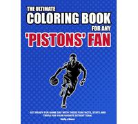 The Ultimate Coloring Book for any Pistons Fan.: Get ready for game day with these fun facts, stats and trivia for your favorite Detroit team.