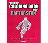 The Ultimate Coloring Book for any Raptors Fan.: Get ready for game day with these fun facts, stats and trivia for your favorite Toronto team.