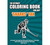 The Ultimate Coloring Book for any Sharks Fan.: Get ready for game day with these fun facts, stats and trivia for your favorite San Jose team. (Ice Hockey)