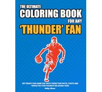 The Ultimate Coloring Book for any Thunder Fan.: Get ready for game day with these fun facts, stats and trivia for your favorite Oklahoma team.