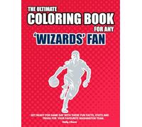 The Ultimate Coloring Book for any Wizards Fan.: Get ready for game day with these fun facts, stats and trivia for your favorite Washington team.