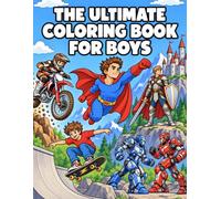 The Ultimate Coloring Book for Boys: Action-Packed Coloring Pages with Sports, Cars, Space, Robots, Superheroes, Fantasy and Awesome Adventures (Bright Path Coloring Book Series)