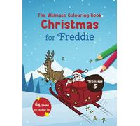 The Ultimate Colouring Book Christmas for Freddie: 64 pages to colour in. From age 5 (Personalized coloring book)