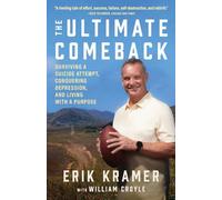 The Ultimate Comeback: Surviving a Suicide Attempt, Conquering Depression, and Living with a Purpose