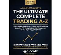 The Ultimate Complete Trading A-Z - 2nd Edition: Smart Money Concepts, ICT Models, Order Flow, CRT and Advanced Price Action Framework