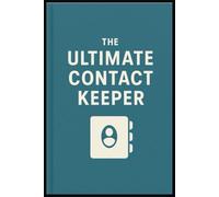 The Ultimate Contact Keeper: "The Ultimate Contact Keeper: A 110-Page, 6x9 Address Book for Organizing Your Personal and Professional Connections"
