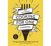 The Ultimate Cooking for One Cookbook: 175 Super Easy Recipes Made Just for You (Ultimate for One Cookbooks Series)