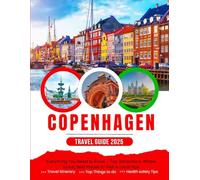 The Ultimate Copenhagen Travel Guide (2025 Edition): Everything You Need to Know - Top Attractions, Where to Eat, Best Places to Visit & Local Tips