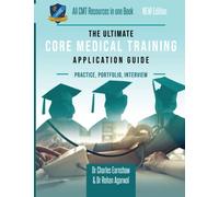 The Ultimate Core Medical Training (CMT) Guide: Expert advice for every step of the CMT application, Comprehensive portfolio building instructions, ... commonly asked questions and scenarios