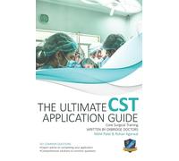 The Ultimate Core Surgical Training Application Guide: Expert advice for every step of the CST application, comprehensive portfolio building ... Ultimate Medical School Application Library)