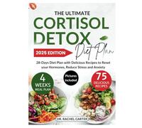 The Ultimate Cortisol Detox Diet Plan: 28-Days Diet Plan with Delicious Recipes to Reset your Hormones, Reduce Stress and Anxiety