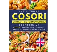 The Ultimate Cosori Smart Air Fryer Oven Dual Blaze Cookbook UK: 1000 Days Fast, Tasty and Healthy Recipes for Homemade Air Fried Meals