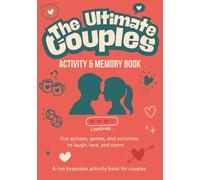 The Ultimate Couples Activity & Memory Book: Fun Quizzes, Games, Challenges & Prompts to Laugh, Connect, and Grow Closer Every Day
