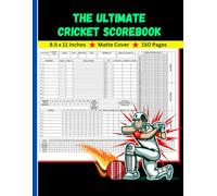 The Ultimate Cricket Scorebook: 150 Full-Page Professional Scoresheets to Track Match Stats, Wickets, and Runs | For Players, Coaches & Official Scorers | 8.5 x 11 Inches