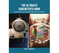 The Ultimate Crocheter's Book: Crafting Unique and Colorful Doilies for Every Occasion
