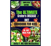 THE ULTIMATE CROHN'S DISEASE DIET COOKBOOK FOR KIDS: Yummy Recipes for Youngsters with Digestive Sensitivities (Cooking with Anita: MS RDN McCluskey's Signature Recipes")