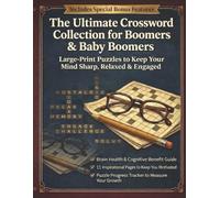 The Ultimate Crossword Collection for Boomers & Baby Boomers: Large-Print Puzzles to Keep Your Mind Sharp, Relaxed & Engaged | 8.5 × 11 inches, 125+ ... Inspirational Quotes and Progress Sheets |