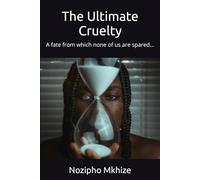 The Ultimate Cruelty: A fate from which none of us are spared...
