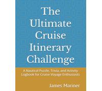 The Ultimate Cruise Itinerary Challenge: A Nautical Puzzle, Trivia, and Activity Logbook for Cruise Voyage Enthusiasts