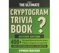 The Ultimate Cryptogram Trivia Book, History Edition: 400+ Encrypted Question Puzzles Across 9 History Categories in Large Print (The Ultimate Cryptogram Trivia Books)