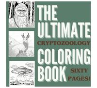 The Ultimate Cryptozoology Coloring Book: Legendary Creatures and Enigmatic Beasts: A Fantastical Coloring Odysey