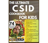 THE ULTIMATE CSID COOKBOOK FOR KIDS: A Parent's Guide to Cooking Sugar-Free Recipes for Digestive Health, Energy, and Happy Tummies
