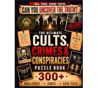 The Ultimate Cults, Crimes & Conspiracies Puzzle Book: 300+ Large Print Challenges, Codes, Cryptograms, Case Files & True Crime Puzzles for Mystery Fans (The Ultimate Puzzle Collection)