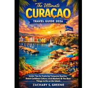 The Ultimate Curaçao Travel Guide 2026: Insider Tips for Exploring Turquoise Beaches, Dutch Caribbean Culture, Local Markets & the Best Things to Do on the Island