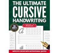 The Ultimate Cursive Handwriting Workbook For Adults: Practice Cursive With Motivational Quotes To Improve Penmanship