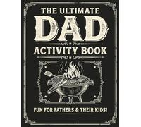 The Ultimate Dad Activity Book: Fun Father’s Day Coloring Pages, Mazes, Word Searches & Brain Games for Kids and Fathers to Enjoy Together