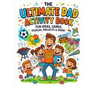 The Ultimate Dad Activity Book: Fun Father’s Day Coloring Pages, Mazes, Word Searches & Brain Games for Kids and Fathers to Enjoy Together