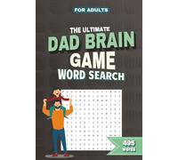 The Ultimate Dad Brain Game: Over 50 Word Search Puzzles for the Legendary Dad - Featuring Sports, Rock, Cars, BBQ, DIY & More!