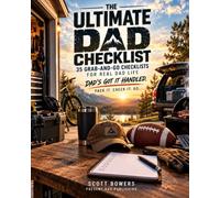 The Ultimate Dad Checklist: Grab-and-Go Checklists for Camping, Road Trips, Grilling, Home, Family & More
