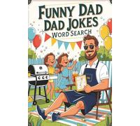The Ultimate Dad Jokes Word Search Book: Hilarious Original Jokes and Puzzles to Keep You Smiling and Thinking