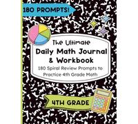 The Ultimate Daily Math Journal and Workbook: 180 Spiral Review Prompts to Practice 4th Grade Math