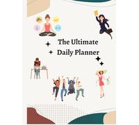 The Ultimate Daily Planner: Stay Organized, Boost Productivity, Time Management and Success, and Achieve Your Goals