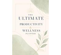 The Ultimate Daily & Weekly Productivity Planner: 12-Week Undated Goal Setting, Habit Tracker & Time Management Journal