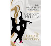 The Ultimate Dance Diary: Created by a Dancer for Dancers. Week to view, make running a successful dance business easy. Hard cover.