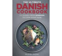 The Ultimate Danish Cookbook: 111 Dishes From Denmark To Cook Right Now (World Cuisines)