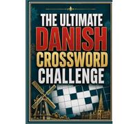 The Ultimate Danish Crossword Challenge: Fun and Engaging Danish Crossword Puzzles for Word Lovers, Language Learners, and Puzzle Enthusiasts