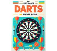 The Ultimate Darts Trivia Book
