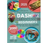 The Ultimate DASH Diet Cookbook for Beginners: 2000 Days of Low-Sodium, Heart-Healthy Recipes. Easy 30-Day Meal Plan to Lower Blood Pressure, Eat Clean & Support Heart Health (Sofia’s Healing Kitchen)