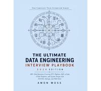 The Ultimate Data Engineering Interview Playbook 2026: 200+ Real Questions Covering ETL Pipelines, SQL at Scale, Cloud Platforms, and System Design ... 2 (The Complete Tech Interview Series)