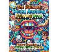 The Ultimate Dental Anatomy Coloring Book: Modern Learning and Indirect Vision Training for Students